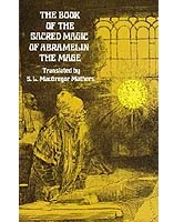 The Book of the Sacred Magic of Abramelin the Mage