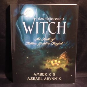 How to become a Witch: The Path of Nature, Spirit & Magick